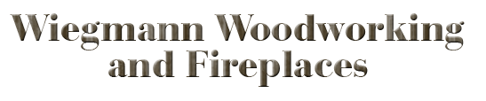 Wiegmann Woodworking and Fireplaces